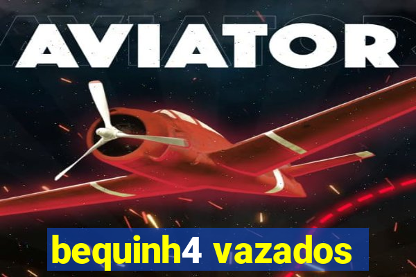 bequinh4 vazados